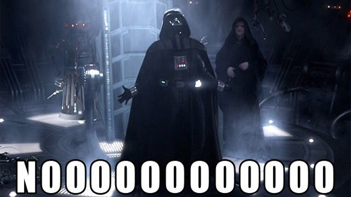Darth Vader yelling "Noooo!"